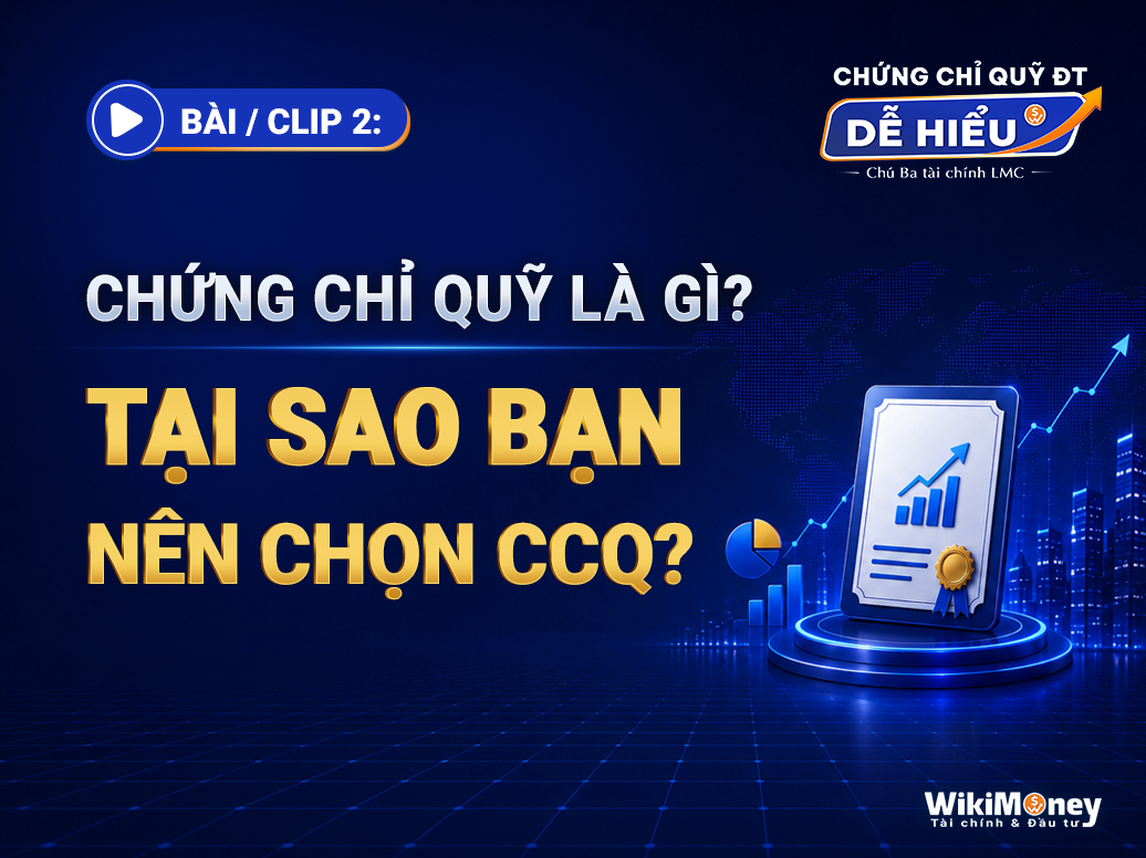 CHỨNG CHỈ QUỸ LÀ GÌ? TẠI SAO BẠN NÊN CHỌN CCQ?