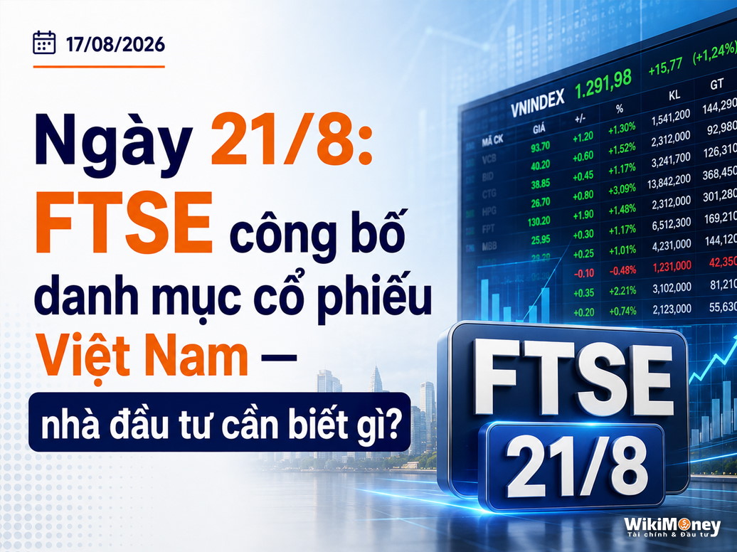 Ngày 21/8: FTSE công bố danh mục cổ phiếu Việt Nam - nhà đầu tư cần biết gì?