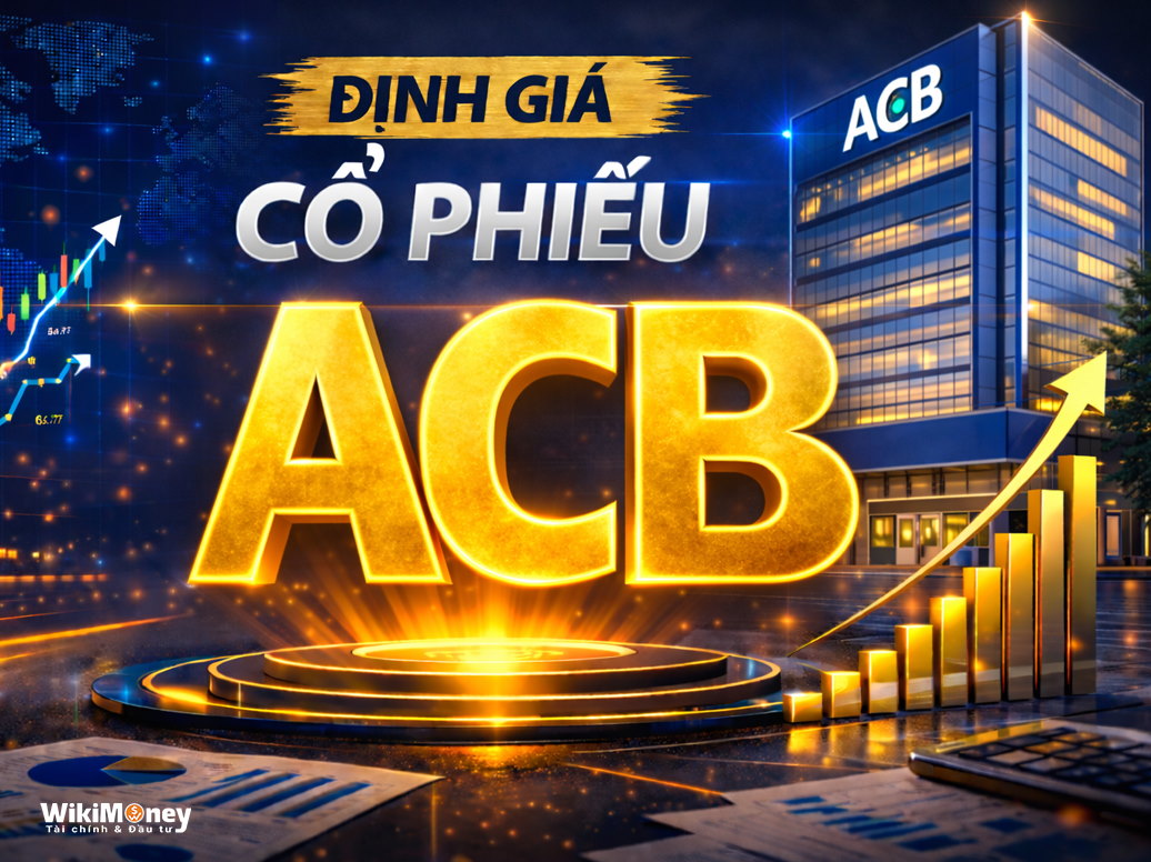 ĐỊNH GIÁ ACB: KHI ĐỊNH GIÁ HẤP DẪN KHỎA LẤP NỖI THẤT VỌNG TỪ QUÁ KHỨ