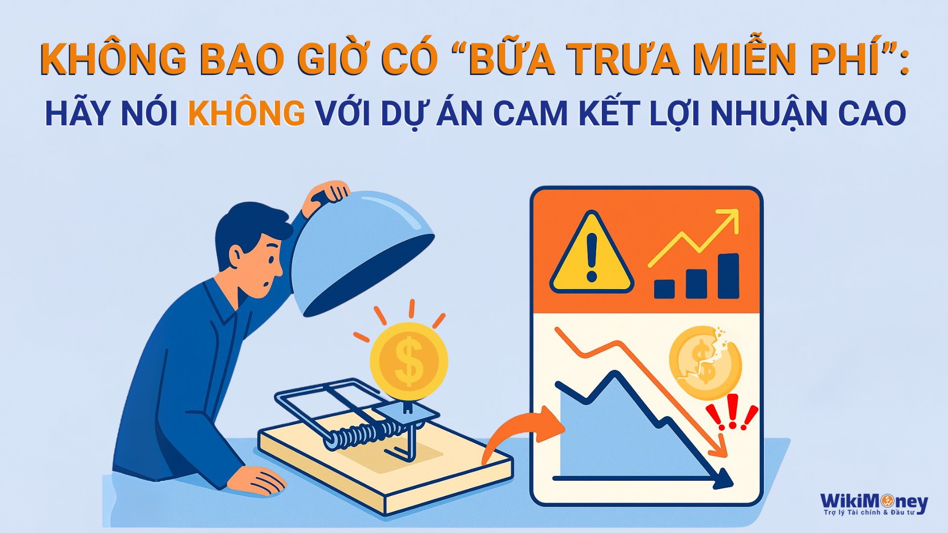 Không bao giờ có “bữa trưa miễn phí”: Hãy nói KHÔNG với dự án cam kết lợi nhuận cao