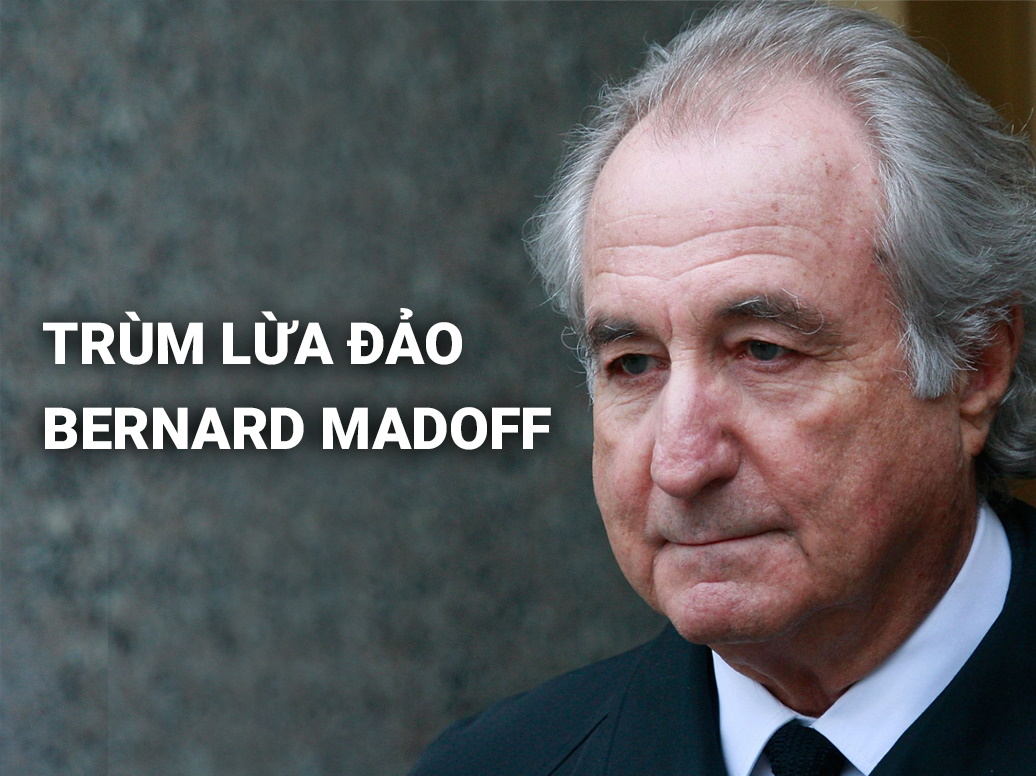 Vụ lừa đảo tài chính lớn nhất thế giới bởi trùm lừa đảo Bernard Madoff
